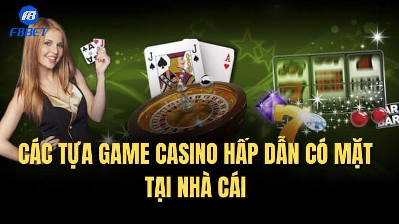 Casino F8bet có sức hút đặc biệt đối với đông đảo người chơi Việt 