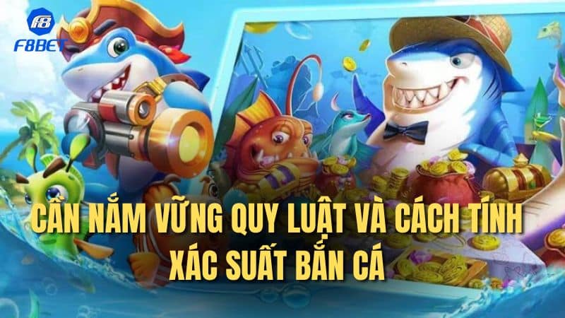 Áp dụng chiến thuật bắn cá khi vừa xuất hiện trên bàn chơi