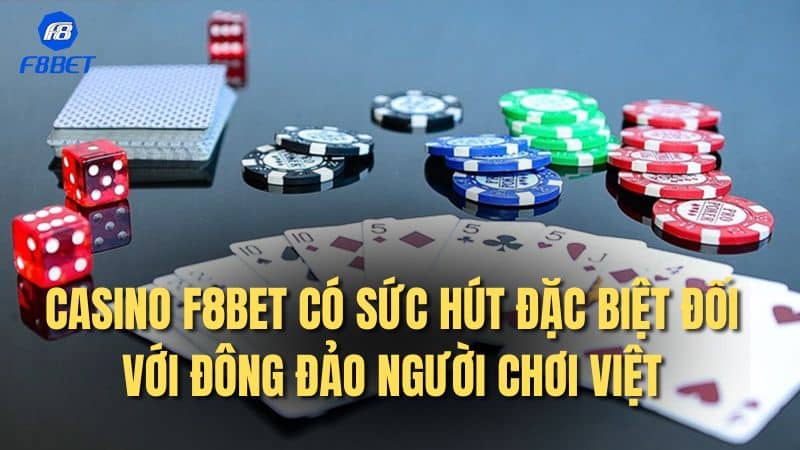 Sảnh game sòng bài tại F8bet sở hữu nhiều ưu điểm vượt trội