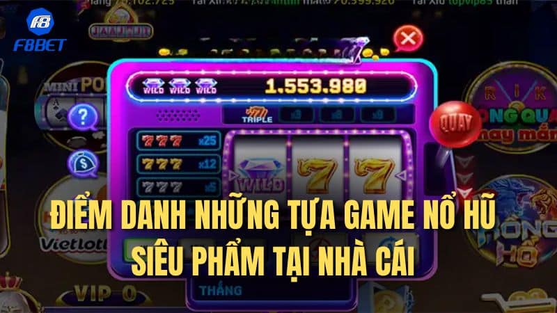 Nổ hũ F8bet mang đến sự hấp dẫn và thú vị cho người chơi