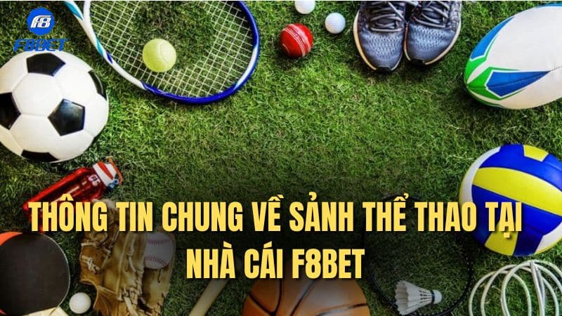 Thông tin chung về sảnh thể thao tại nhà cái F8bet