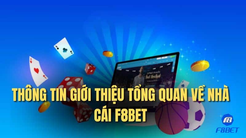 Thông tin giới thiệu tổng quan về nhà cái F8bet