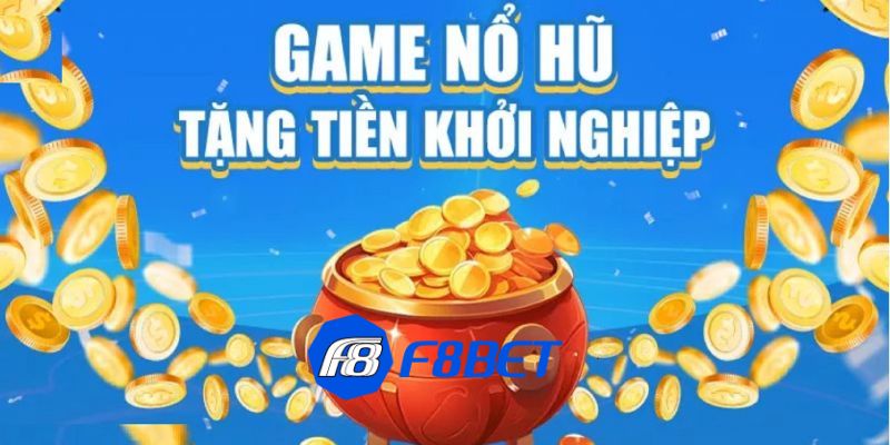 game nổ hũ tặng tiền khởi nghiệp