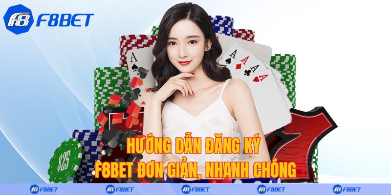 Hướng dẫn đăng ký F8bet đơn giản, nhanh chóng
