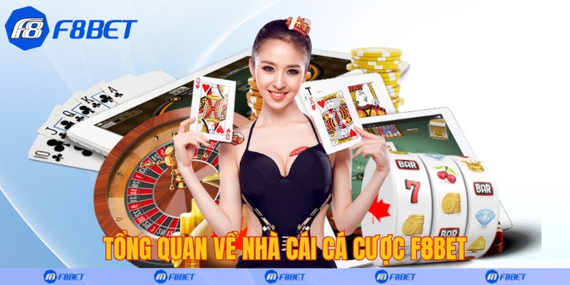 Tổng quan về nhà cái cá cược F8bet