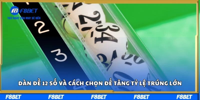 Dàn Đề 12 Số Cách Chọn Số Để Tăng Tỷ Lệ Trúng Lớn