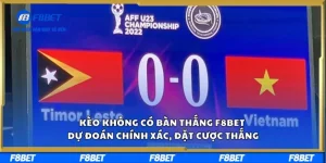 Kèo Không Có Bàn Thắng F8BET Dự Đoán Chính Xác, Đặt Cược Thắng
