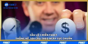 Cầu Lô 3 Miền F8BET – Thống Kê, Soi Cầu Theo Ngày Cực Chuẩn