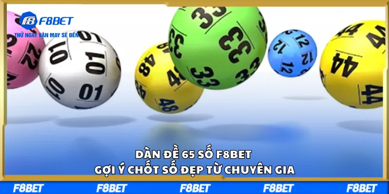 Dàn Đề 65 Số F8BET – Gợi Ý Chốt Số Đẹp Từ Chuyên Gia