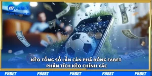 Kèo Tổng Số Lần Cản Phá Bóng F8BET Phân Tích Kèo Chính Xác
