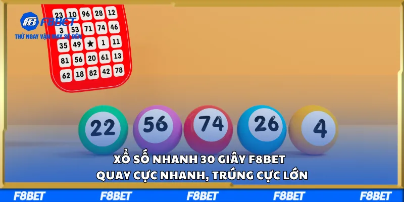 Xổ Số Nhanh 30 Giây F8BET – Quay Cực Nhanh, Trúng Cực Lớn